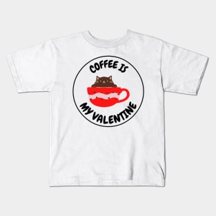Coffee Is My Valentine - Gifts For Coffee Lovers Kids T-Shirt